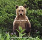 9780091799823: Learning to be Wild: Raising Orphan Grizzlies