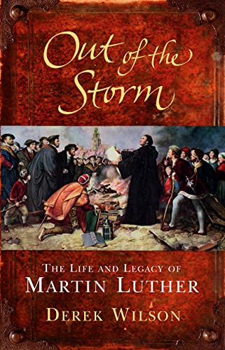 Imagen de archivo de Out Of The Storm: The Life and Legacy of Martin Luther a la venta por Hay-on-Wye Booksellers