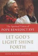 Stock image for Let God's Light Shine Forth: The Spiritual Vision of Pope Benedict XVI for sale by WorldofBooks