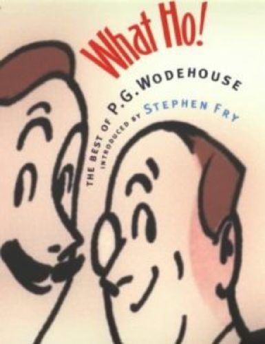 Imagen de archivo de What Ho!: The Best of Wodehouse: The Best of P.G.Wodehouse a la venta por WorldofBooks