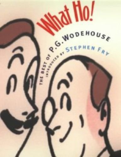 Stock image for What Ho!: The Best of Wodehouse: The Best of P.G.Wodehouse for sale by WorldofBooks