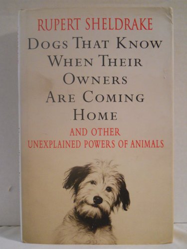 Stock image for Dogs That Know When Their Owners Are Coming Home and Other Unexplained Powers of Animals for sale by Better World Books