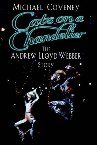 Stock image for Cats on a Chandelier: The Andrew Lloyd Webber Story for sale by Valley Books