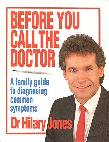 Stock image for Before You Call The Doctor. A Family Guide to Diagnosing Common Symptoms. for sale by The London Bookworm