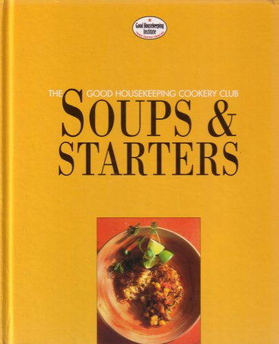 Beispielbild fr Soups and Starters : Good Housekeeping Step-by-Step Cookery zum Verkauf von Wonder Book