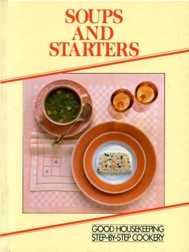9780091805517: Soups and Starters (Good Housekeeping ) [Hardcover] by Louise Pickford