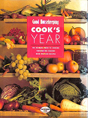 Stock image for Good Housekeeping" Cook's Year: The Ultimate Guide to Cooking Through the Seasons with Over 500 Recipes for sale by AwesomeBooks