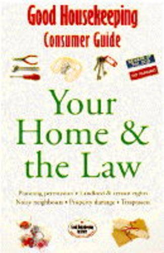 Stock image for Your Home and the Law. Good Housekeeping Consumer Guides for sale by The London Bookworm