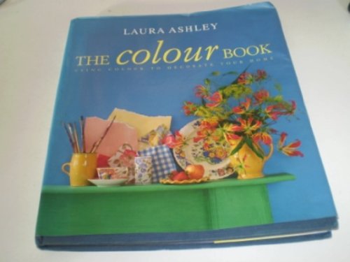 9780091807238: "Laura Ashley" the Colour Book: Using Colour to Decorate Your Home