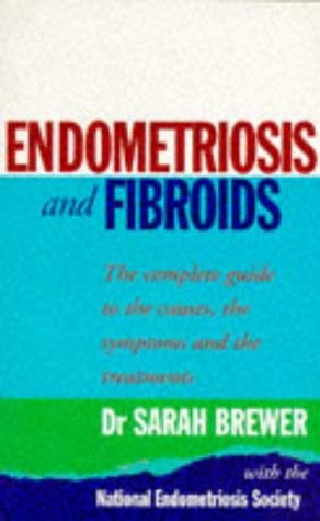 Stock image for Endometriosis and Fibroids: The Complete Guide to the Causes, Symptoms and Treatments for sale by WorldofBooks