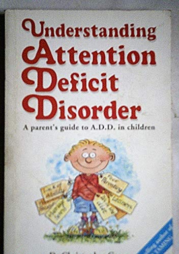 Imagen de archivo de UNDERSTANDING ATTENTION DEFICIT DISORDER: A PARENT'S GUIDE TO ADD IN CHILDREN a la venta por Half Price Books Inc.