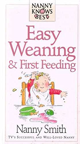 Beispielbild fr Easy Weaning and First Feeding (Nanny Knows Best S.) zum Verkauf von WorldofBooks