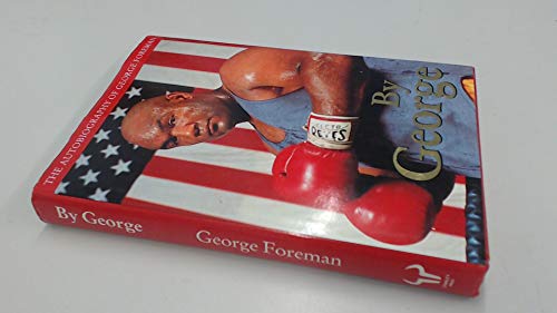 Imagen de archivo de BY GEORGE, The Autobiography of George Foreman, a la venta por Book Orphanage