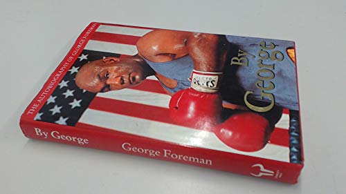 Stock image for BY GEORGE, The Autobiography of George Foreman, for sale by Book Orphanage