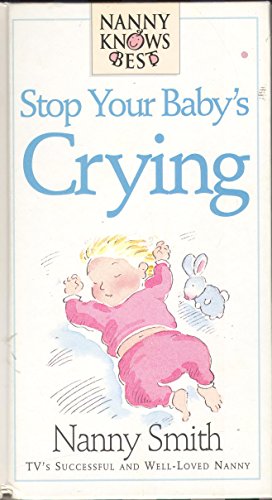 Beispielbild fr Stop Your Baby Crying (Nanny Knows Best S.) zum Verkauf von WorldofBooks