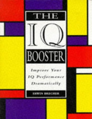 Beispielbild fr The IQ Booster: How to Dramatically Improve Your Performance on IQ Tests zum Verkauf von Ammareal