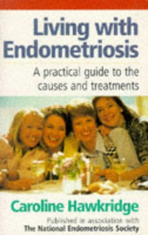 9780091812614: Living with Endometriosis: A Practical Guide to the Causes and Treatments