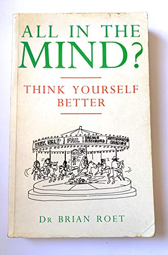 9780091812751: All in the Mind?: Think Yourself Better