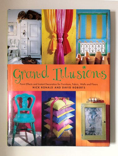 9780091812843: Paint Effects and Instant Decoration for Furniture, Fabric, Walls and Floors (Grand Illusions)