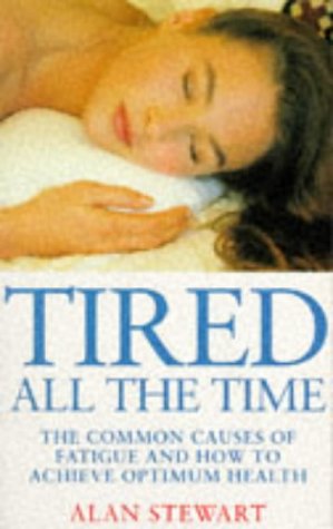 Beispielbild fr Tired All the Time: The Common Causes of Fatigue and How to Achieve Optimum Health (Positive health) zum Verkauf von WorldofBooks