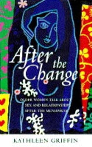 9780091813437: After the Change: Older Women Talk About Sex