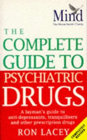 Stock image for The MIND Complete Guide To Psychiatric Drugs: A Layman's Guide to Anti-Depressants,Tranquillisers and Other Prescription Drugs for sale by WorldofBooks