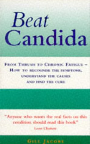 Beispielbild fr Beat Candida: From Thrush to Chronic Fatigue - How to Recognise the Symptoms, Understand the Causes and Find the Cure (Positive health) zum Verkauf von WorldofBooks
