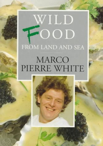 Wild Food from Land and Sea - White, Marco Pierre