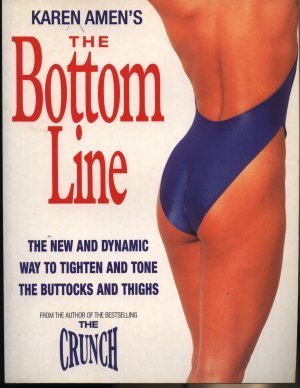 9780091814182: The Bottom Line: The Latest, Most Effective Exercises to Firm and Shape the Lower Body