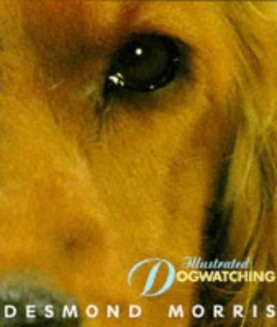 Illustrated Dogwatching (9780091814397) by Morris, Desmond