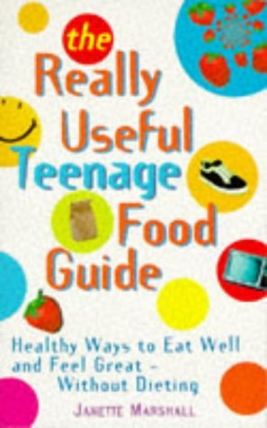 Stock image for Really Useful Teenage Food Guide: Healthy Ways to Eat Well and Feel Great (Positive health) for sale by WorldofBooks