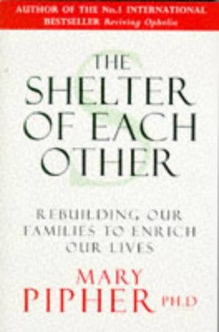 Stock image for The Shelter of Each Other. Rebuilding Our Families to Enrich Our Lives for sale by The London Bookworm