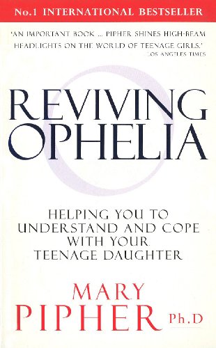 Stock image for Reviving Ophelia: Helping You to Understand and Cope With Your Teenage Daughter for sale by Brit Books