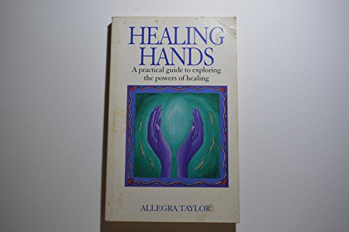 Stock image for Healing Hands: A Practical Guide to Exploring the Powers of Healing for sale by WorldofBooks