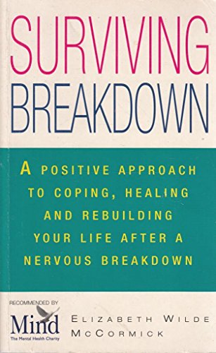 Imagen de archivo de Surviving Breakdown: Coping, Healing and Rebuilding After a Nervous Breakdown (Positive health) a la venta por WeBuyBooks