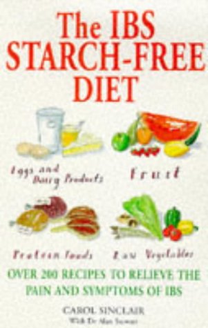 9780091815134: The IBS Starch Free Diet: Over 200 Recipes to Relieve the Pain and Symptoms of IBS