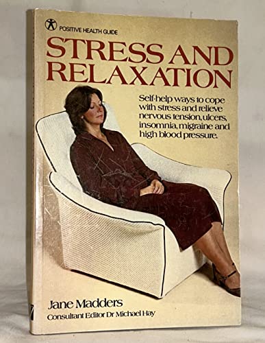 Stock image for The Stress and Relaxation: A Practical Guide to Self-help Techniques (Positive health) for sale by WorldofBooks
