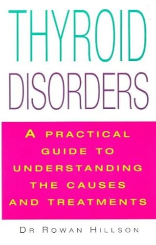 Stock image for Thyroid Disorders: A Practical Guide to Understanding the Causes and the Treatments for sale by Goldstone Books