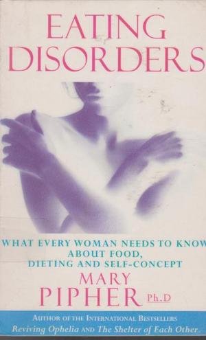 Imagen de archivo de Eating Disorders: What Every Woman Needs to Know About Food, Dieting and Self-concept (Positive health) a la venta por medimops