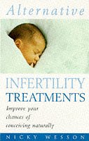 9780091815424: Alternative Infertility Treatments: Enhance Your Optimum Health and Improve Your Chances of Conceiving Naturally