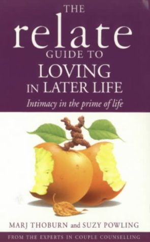 Beispielbild fr The Relate Guide to Loving in Later Life: Intimacy in the Prime of Life (Relate Guides) zum Verkauf von WorldofBooks
