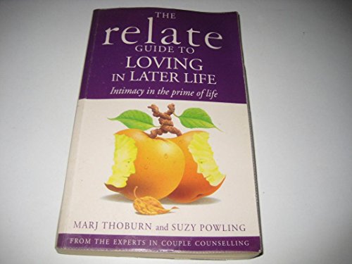 Stock image for The Relate Guide to Loving in Later Life: Intimacy in the Prime of Life (Relate Guides) for sale by Goldstone Books