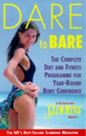 Beispielbild fr Dare to Bare - The Complete Diet and Fitness Programme for Year-round Body Confidence zum Verkauf von WorldofBooks