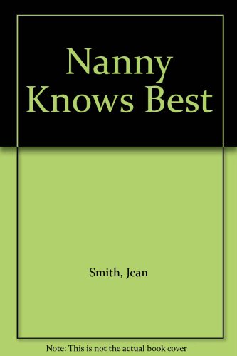 Nanny Knows Best (9780091815639) by James Burr