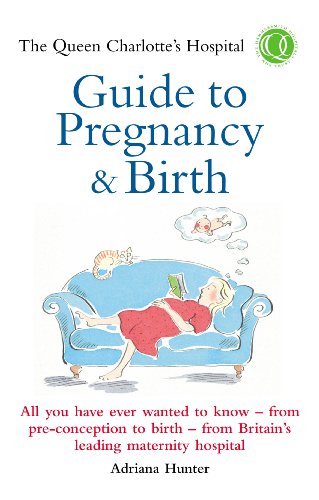 Beispielbild fr The Queen Charlotte's Hospital Guide to Pregnancy & Birth: All You Have Ever Wanted to Know - From Preconception to Birth - From Britain's Leading Maternity Hospital (Positive Parenting) zum Verkauf von AwesomeBooks
