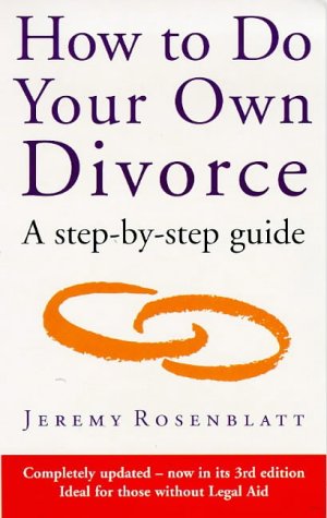 How To Do Your Own Divorce A Step By Step Guide By Jeremy Rosenblatt Vermilion 9780091815981