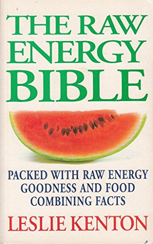 9780091816124: The Raw Energy Bible: Packed With Raw Energy Goodness and Food Combining Facts