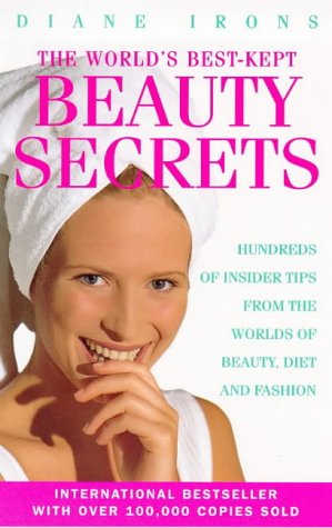 9780091816179: The World's Best-kept Beauty Secrets: Hundreds of Insider Tips from the Worlds of Beauty, Diet and Fashion