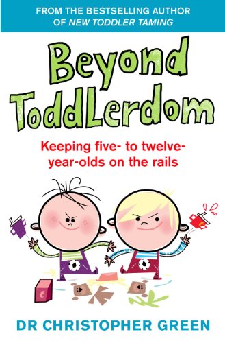 Stock image for Beyond Toddlerdom : Keeping Five- to Twelve-Year-Olds on the Rails for sale by Better World Books