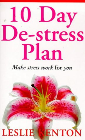 Beispielbild fr 10 Day De-stress Plan: Make Stress Work for You (Leslie Kenton A formats) zum Verkauf von Goldstone Books